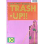 TRASH-UP!! vol.10 trash culture magazine 日本で唯一のトラッシュ・カルチャー・マガジン