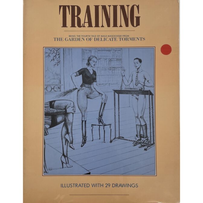 Training Being the fourth Tale of male Masochism from The Garden of Delicate Torments 男のマゾヒズム物語