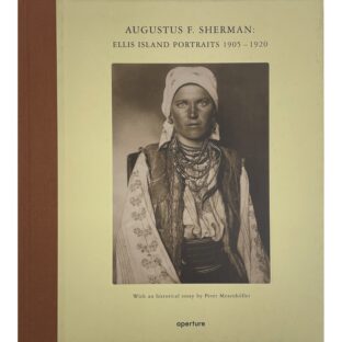 Augustus F. Sherman: Ellis Island Portraits 1905-1920