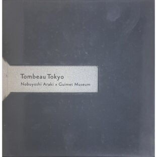 Tombeau Tokyo Nobuyoshi Araki × Guimet Museum 東京墓情　荒木経惟 × ギメ東洋美術館　
