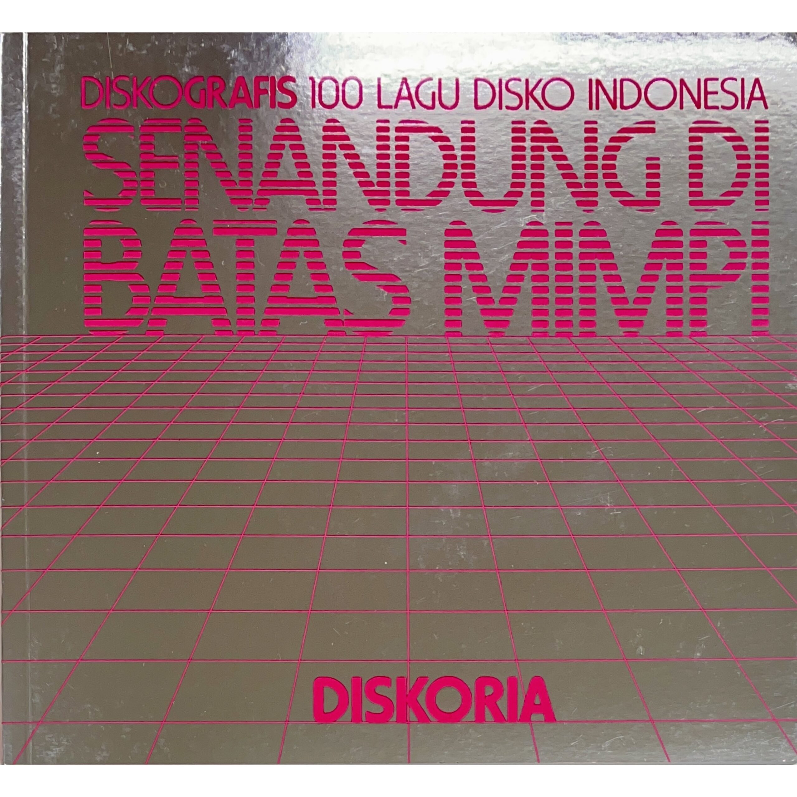 SENANDUNG DIBATAS MIMPI Diskografis 100 Lagu Disko Indonesia インドネシアのディスコソング ディスコグラフィー100選