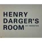 HENRY DARGER'S ROOM ヘンリーダーガーの部屋