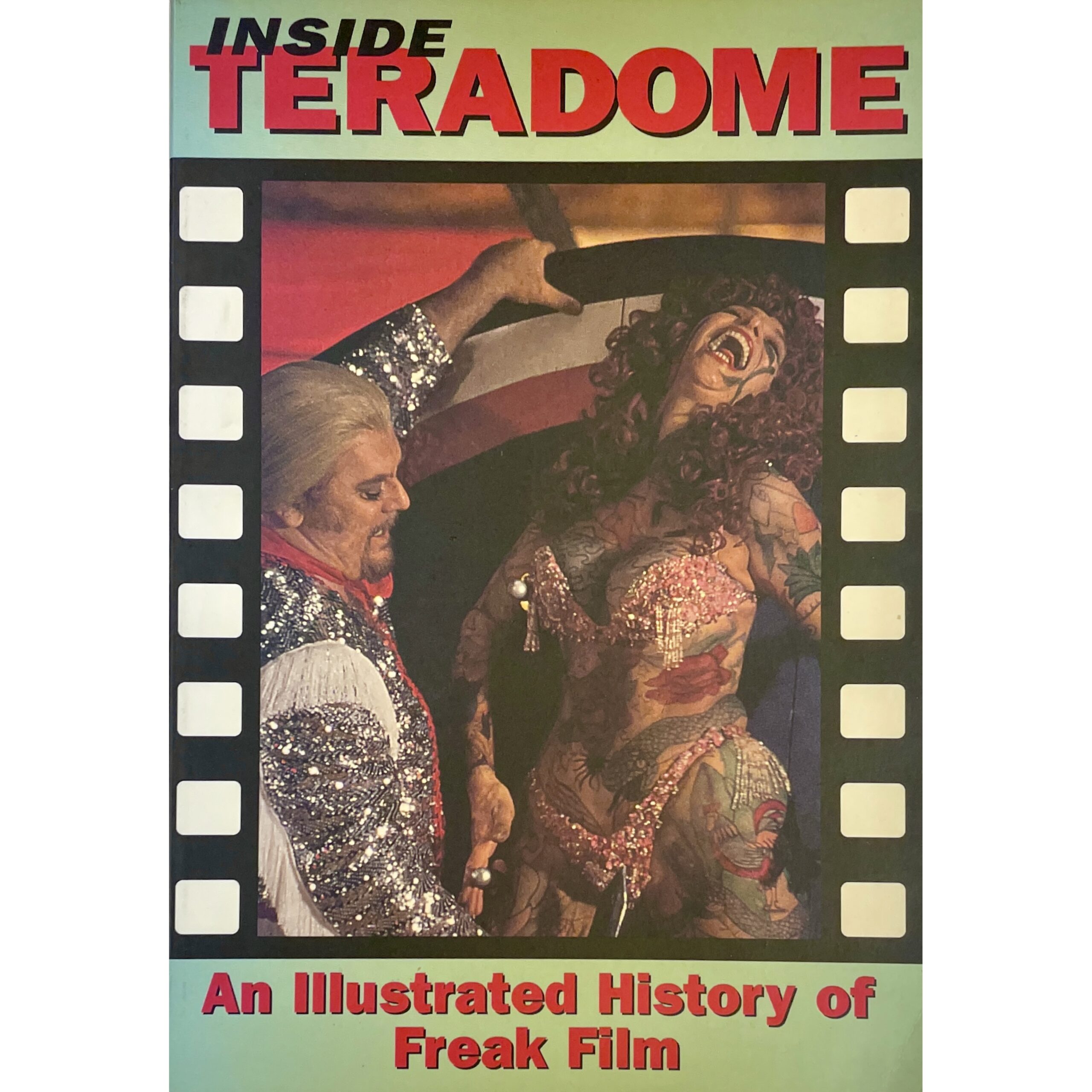 Inside Teradome: An Illustrated History of Freak Film フリークス映画の歴史